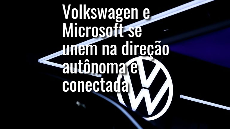 Volkswagen e Microsoft se unem na direção autônoma e conectada
