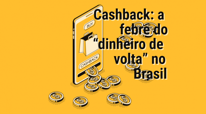 Cashback: a febre do “dinheiro de volta” no Brasil Cashback: a febre do “dinheiro de volta” no Brasil